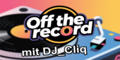 Off the Record mit DJ_Cliq